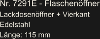 Nr. 7291E - Flaschenöffner Lackdosenöffner + Vierkant Edelstahl Länge: 115 mm