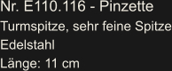 Nr. E110.116 - Pinzette Turmspitze, sehr feine Spitze Edelstahl Länge: 11 cm